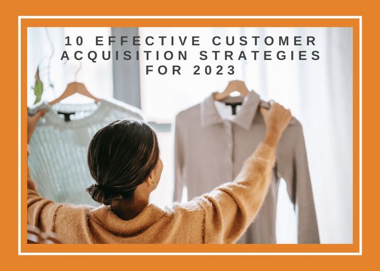 10 Effective Customer Acquisition Strategies for 2023 copy