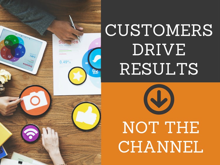 The Channel Isn't the Results Driver; the Customer Is!