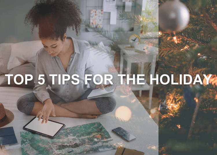 TOP 5 TIPS FOR THE HOLIDAY