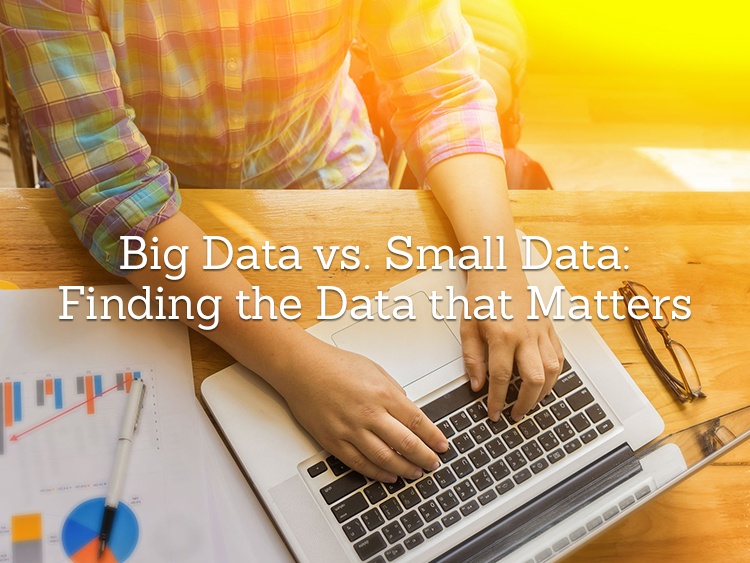 Big Data vs. Small Data: Finding the Data that Matters Big Data vs. Small Data: Finding the Data that Matters