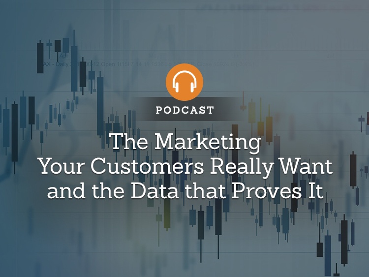 The Marketing Your Customers Really Want and the Data that Proves It