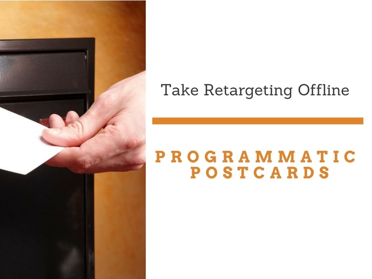 Taking Retargeting Offline with Programmatic Postcards