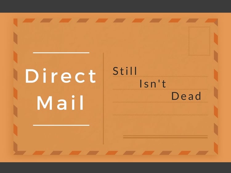 It's 2017 and Direct Mail Still Isn't Dead It's 2017 and Direct Mail Still Isn't Dead