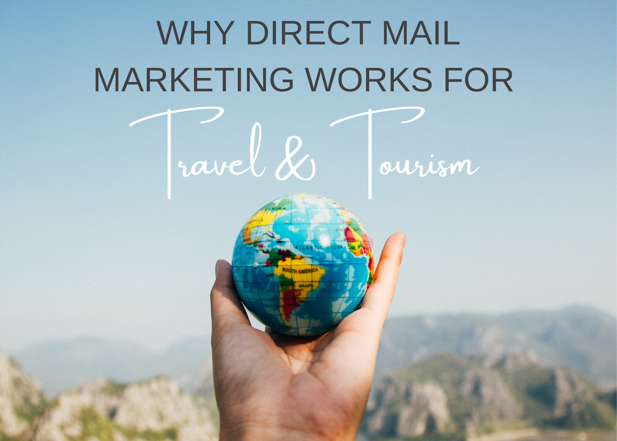 Why Direct Mail Marketing Works for Travel & Tourism