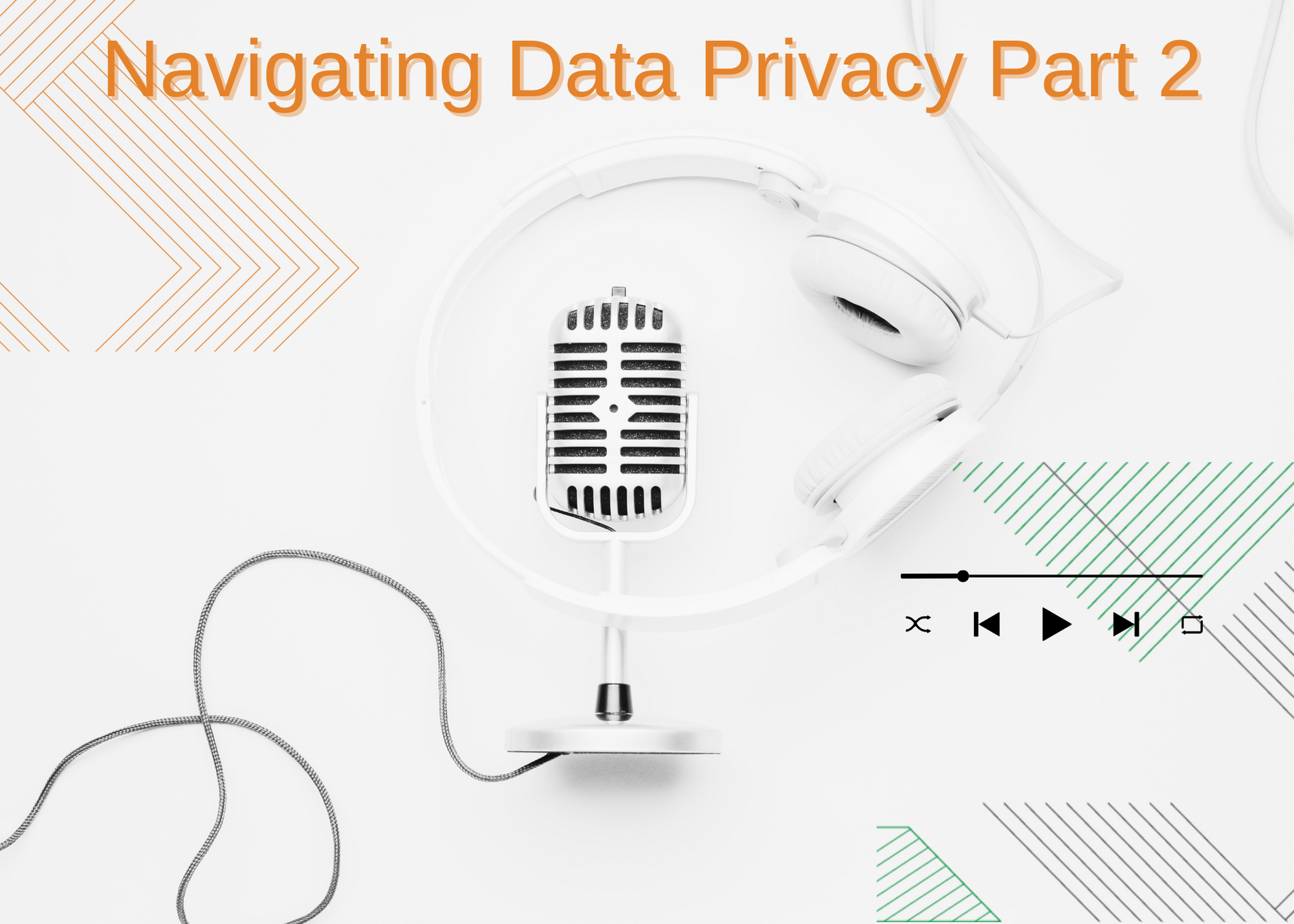 Podcast — Navigating Data Privacy Part 2