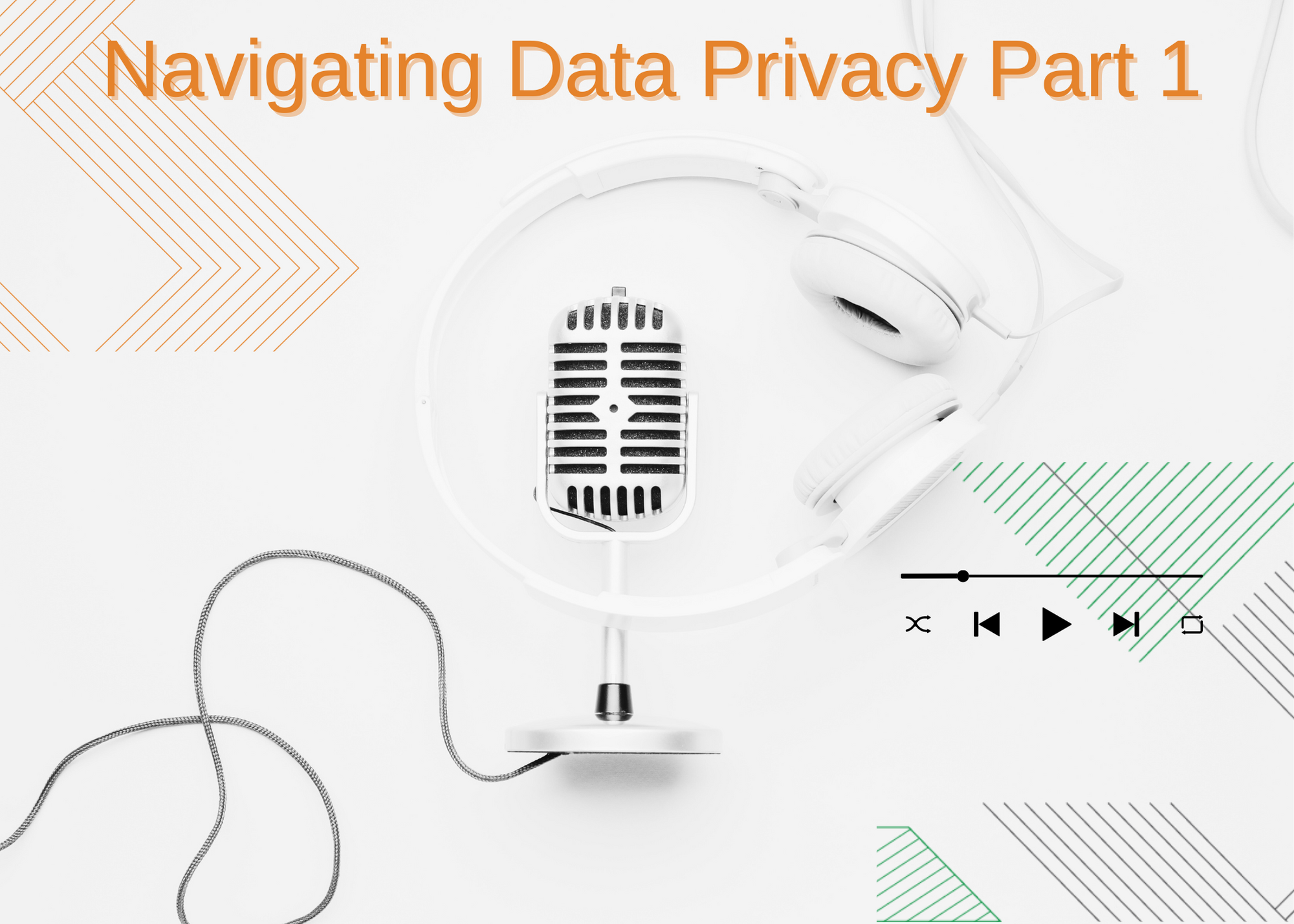 Podcast — Navigating Data Privacy Part 1